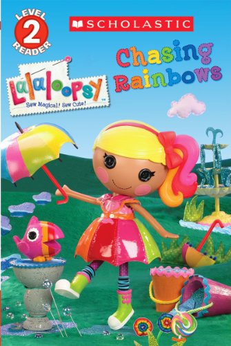 Stock image for Scholastic Reader Level 2: Lalaloopsy: Chasing Rainbows for sale by Better World Books