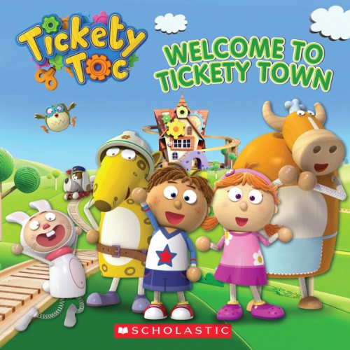 Beispielbild fr Tickety Toc: Welcome to Tickety Town zum Verkauf von Better World Books