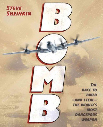 Imagen de archivo de Bomb: The Race to Build-and Steal-The Worlds Most Dangerous Weapon (Newbery Honor Book) Bomb a la venta por Goodwill of Colorado