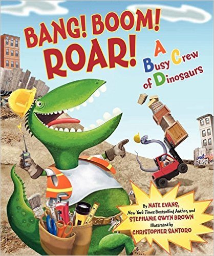 9780545623810: Bang! Boom! Roar! A Busy Crew of Dinosaurs by Nate Evans (2012-08-01)