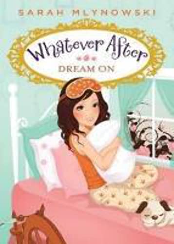 Beispielbild fr Dream on (Whatever After (Paperback)) by Sarah Mlynowski (2014-10-21) zum Verkauf von SecondSale