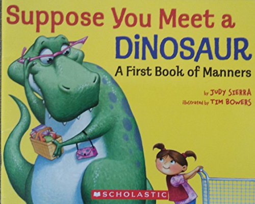 Stock image for Suppose You Meet a Dinosaur.A First Book of Manners for sale by Better World Books: West