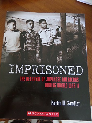 Beispielbild fr Imprisoned: The Betrayal of Japanese Americans During World War II zum Verkauf von Better World Books