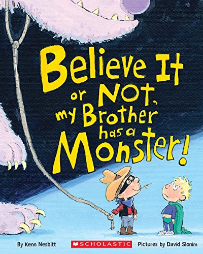 Beispielbild fr Believe It or Not, My Brother Has a Monster! zum Verkauf von Better World Books