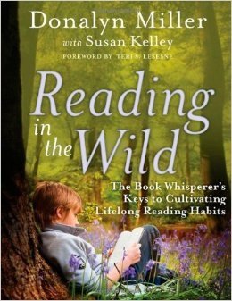 Beispielbild fr Reading in the Wild: The Book Whisperer's Keys to Cultivating Lifelong Reading Habits zum Verkauf von Wonder Book