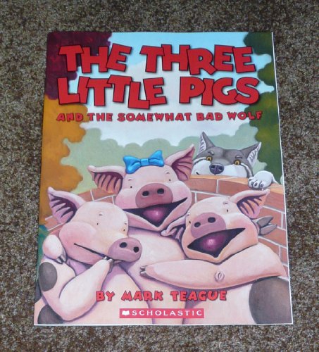 Stock image for The Three Little Pigs and the Somewhat Bad Wolf by Mark Teague (2013-08-01) for sale by SecondSale