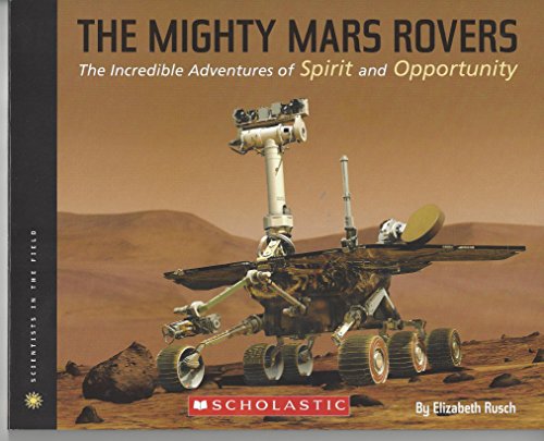 Beispielbild fr The Mighty Mars Rovers: The Incredible Adventures of Spirit and Opportunity zum Verkauf von HPB-Diamond