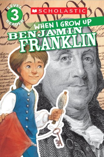 Stock image for Scholastic Reader Level 3: When I Grow Up: Benjamin Franklin for sale by Jenson Books Inc