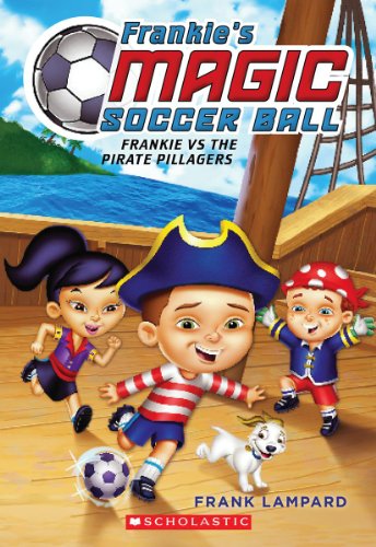 9780545666121: Frankie Vs. the Pirate Pillagers (Frankie's Magic Soccer Ball, 1)
