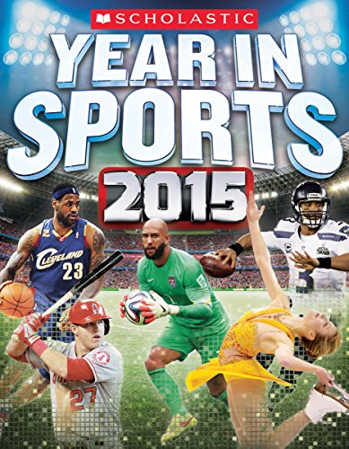 Stock image for Scholastic Year in Sports 2015 for sale by SecondSale