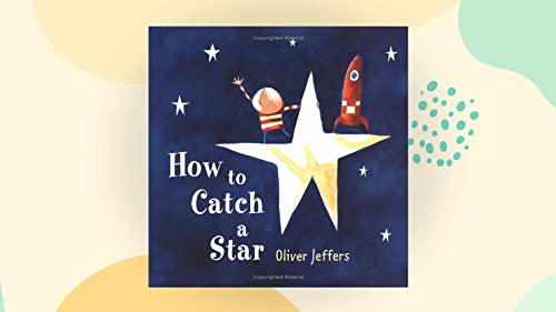 Stock image for How To Catch A Star (2014) Oliver Jeffers for sale by Better World Books