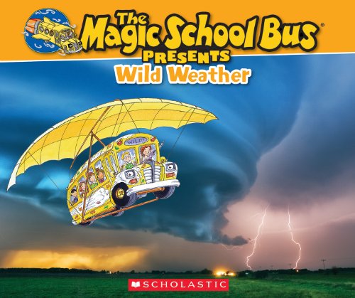 Beispielbild fr Magic School Bus Presents: Wild Weather: A Nonfiction Companion to the Original Magic School Bus Series (The Magic School Bus Presents) zum Verkauf von SecondSale