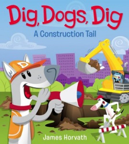 Beispielbild fr Dig, Dogs, Dig a Construction Tail zum Verkauf von Orion Tech
