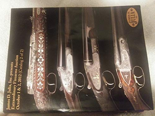 9780545686662: James D. Julia, inc. presents extraordinary firearms auction October 1 & 2 (catalog 2 of 2)