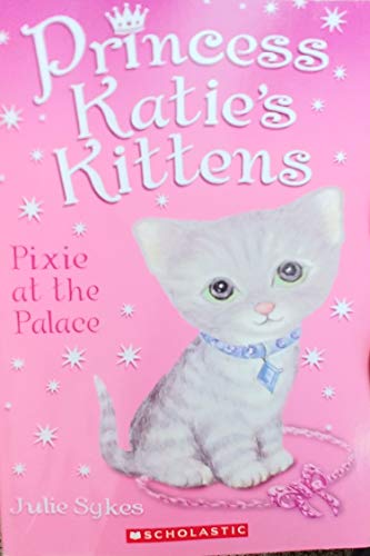 Beispielbild fr Princess Katie's Kittens Pixie At the Palace By Julia Sykes [Paperback] zum Verkauf von SecondSale