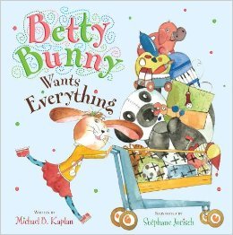 Stock image for Betty Bunny Wants Eveything for sale by Jenson Books Inc