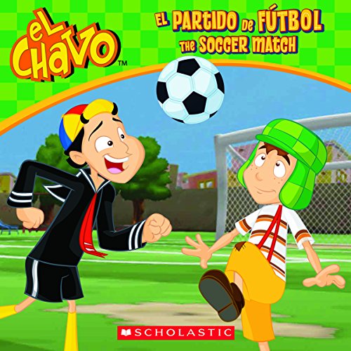 Stock image for El Chavo: El partido de f?tbol / The Soccer Match (Bilingual) (Spanish and English Edition) for sale by SecondSale