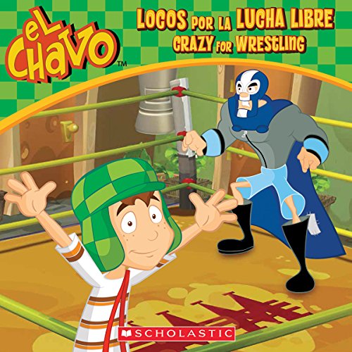 Beispielbild fr El Chavo: Locos Por la Lucha Libre / Crazy for Wrestling (Bilingual) zum Verkauf von Better World Books