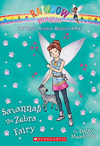 9780545708531: Savannah the Zebra Fairy (the Baby Animal Rescue Faires #4), Volume 4: A Rainbow Magic Book (Rainbow Magic: The Baby Animal Rescue Fairies)