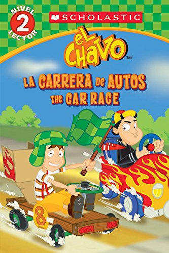 9780545722933: Lector de Scholastic, Nivel 2: El Chavo: La carrera de carros / The Car Race (Bilingual) (Spanish and English Edition)