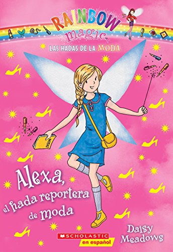 Imagen de archivo de Las Hadas de la Moda #4: Alexa, el hada reportera de moda (Alexa the Fashion Reporter Fairy) (Hadas de la moda, Las) (Spanish Edition) a la venta por SecondSale