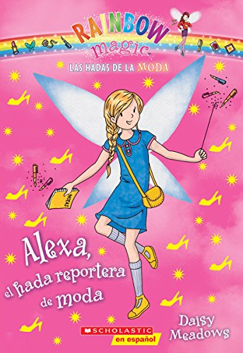 Stock image for Las Hadas de la Moda #4: Alexa, el hada reportera de moda (Alexa the Fashion Reporter Fairy) (Hadas de la moda, Las) (Spanish Edition) for sale by SecondSale