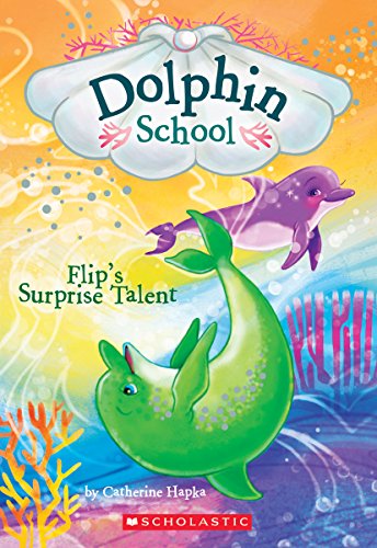 Stock image for Flip's Surprise Talent (Dolphin School #4) (4) for sale by Front Cover Books