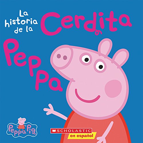 Imagen de archivo de Peppa Pig: La historia de la Cerdita Peppa (The Story of Peppa Pig) (Spanish Edition) a la venta por Pella Books