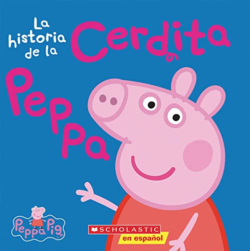 Stock image for Peppa Pig: La historia de la Cerdita Peppa (The Story of Peppa Pig) (Spanish Edition) for sale by ZBK Books