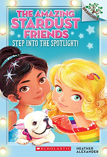 Beispielbild fr Step Into the Spotlight!: A Branches Book (The Amazing Stardust Friends #1) (1) zum Verkauf von SecondSale
