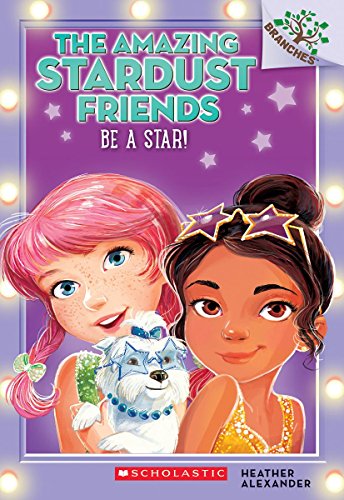 9780545757546: Be a Star!: A Branches Book (the Amazing Stardust Friends #2): Volume 2