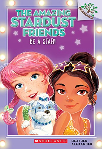 Stock image for Be a Star!: A Branches Book (The Amazing Stardust Friends #2) (2) for sale by SecondSale