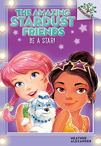 Beispielbild fr Be a Star!: A Branches Book (The Amazing Stardust Friends #2) (2) zum Verkauf von SecondSale
