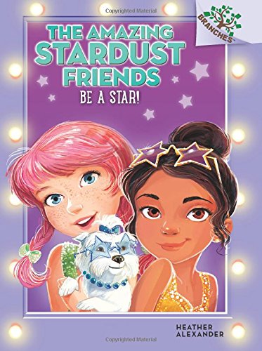 Stock image for Be a Star!: A Branches Book (The Amazing Stardust Friends #2) (2) for sale by SecondSale
