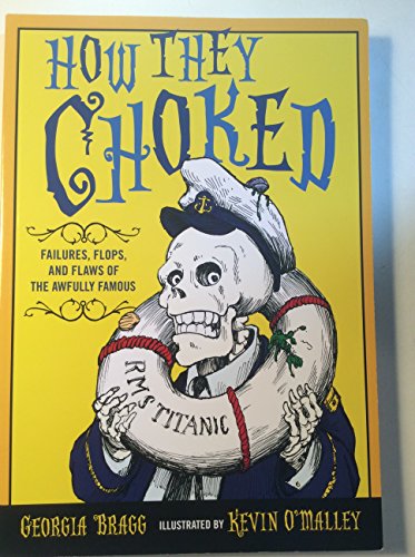 Imagen de archivo de How They Choked: Failures, Flops, and Flaws of the Awfully Famous a la venta por SecondSale