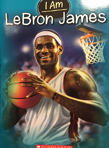9780545794282: I Am Lebron James[I AM LEBRON JAMES][Paperback]