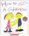 Stock image for How to Get a Girlfriend for sale by Jenson Books Inc