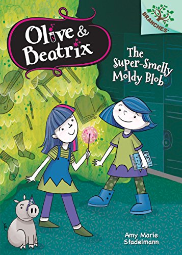 Stock image for The Super-Smelly Moldy Blob: Branches Book (Olive & Beatrix #2) (Library Edition), 2: A Branches Book for sale by ThriftBooks-Atlanta