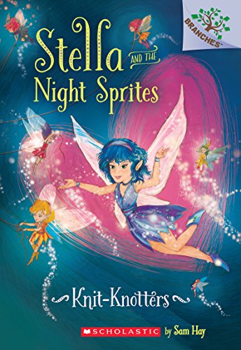 Beispielbild fr Knit-Knotters: A Branches Book (Stella and the Night Sprites #1) zum Verkauf von SecondSale