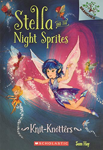 9780545819985: Knit-Knotters: A Branches Book (Stella and the Night Sprites #1) (Volume 1)