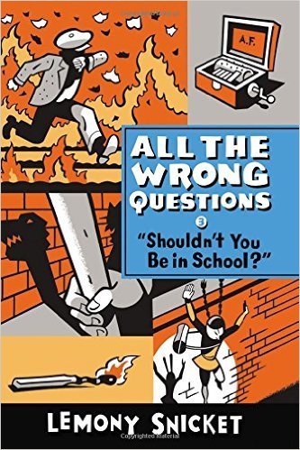 Stock image for Shouldn't You Be in School?" (All the Wrong Questions) for sale by Better World Books