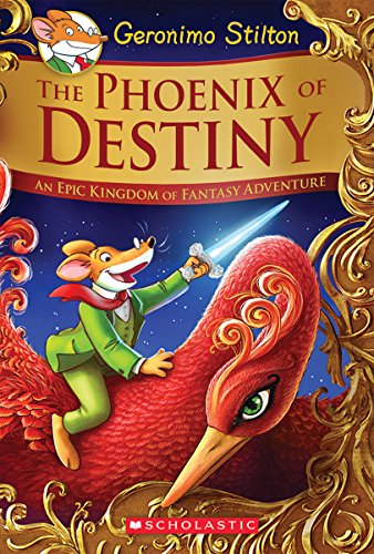 The Phoenix of Destiny: An Epic Kingdom of Fantasy Adventure (Geronimo Stilton and the Kingdom of...