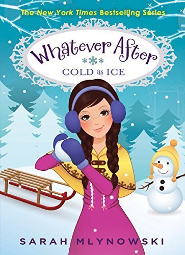 Imagen de archivo de Whatever After #6: Cold As Ice by Mlynowski, Sarah (2014) Hardcover a la venta por SecondSale