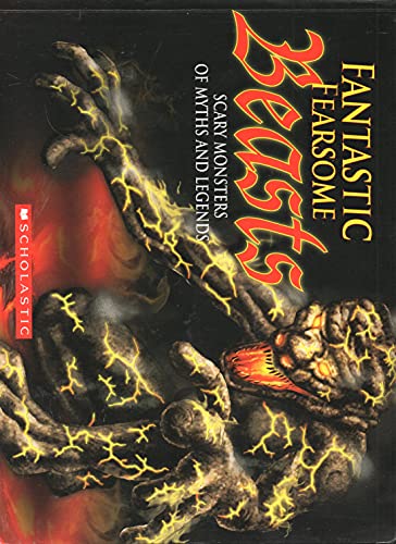 9780545831208: Fantastic Fearsome Beasts: Scary Monsters of Myths and Legends