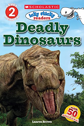 Stock image for Deadly Dinosaurs (Scholastic Reader, Level 2: Icky Sticky Readers) for sale by SecondSale