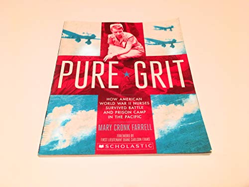 Beispielbild fr Pure Grit: How American World War Ii Nurses Survived Battle and Prison Camp in the Pacific zum Verkauf von Better World Books