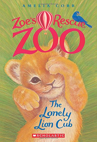 9780545842204: The Lonely Lion Cub (Zoe's Rescue Zoo)