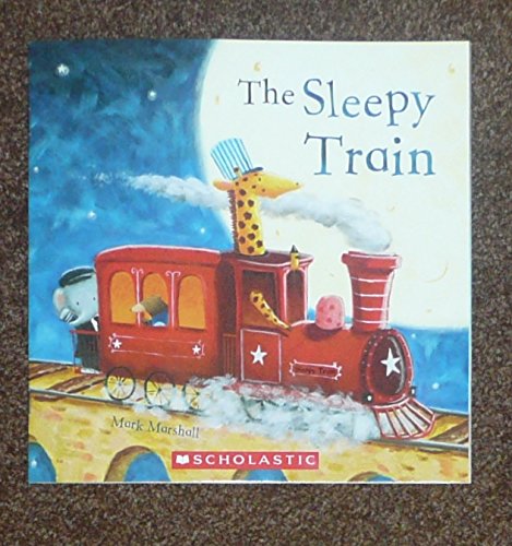 9780545846516: The Sleepy Train by Mark Marshall