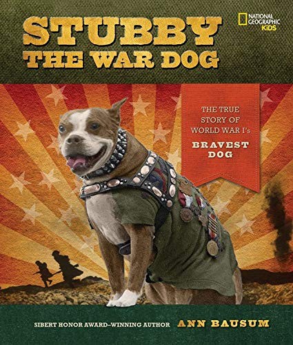 Beispielbild fr Stubby the War Dog: The True Story of World War I's Bravest Dog ( National Geographic Kids ) zum Verkauf von BooksRun