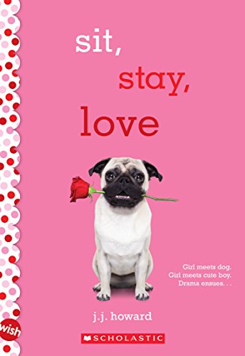 Stock image for Sit, Stay, Love: A Wish Novel for sale by BooksRun